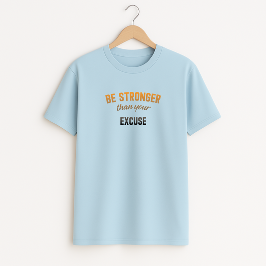 BE STRONGER  THAN EXCUSE Unisex Classic Crew T-Shirt