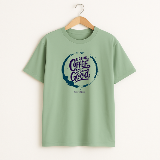 DRINK COFFEE & DO GOOD Unisex Classic Crew T-Shirt